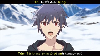 Tôi Từ Bỏ Anh Hùng phần 9