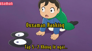 Ousaman Ranking_Tập 5 P2 Không lẽ ngài…