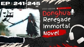 PEMBALASAN SANG RAKSASA: WANG LIN MEMBANTAI KELUARGA TENG!- ALUR CERITA RENEGADE IMMORTAL EP 241-245