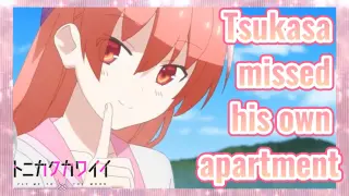 [Fly Me to the Moon]  Clips |Tsukasa missed his own apartment