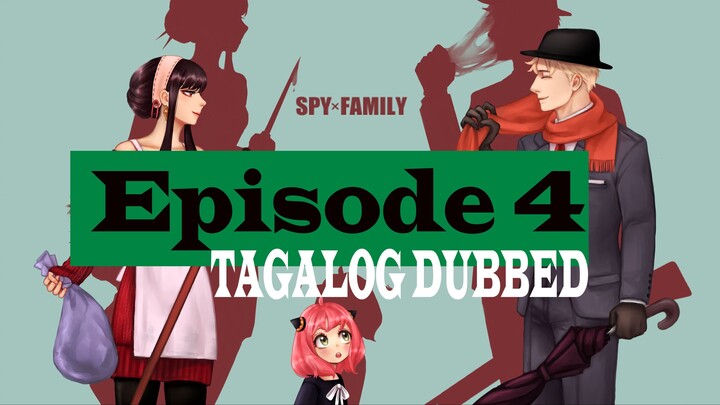 SPY x FAMILY - Episode 4 (Tagalog Dub)