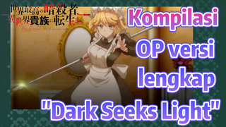 [Reincarnated Assassin]Kompilasi | OP versi lengkap "Dark Seeks Light"