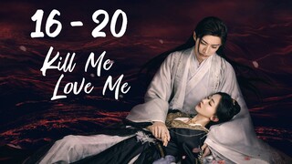 Ki🤺ll Me L 🤎 ve Me Episode 16 - 20