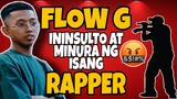 FLOW G ININSULTO AT MINURA NG ISANG RAPPER | EX BATTALION