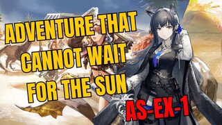 AS-EX-1 Adventure That Cannot Wait For The Sun Arknights