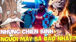 NHỮNG CHIẾN BINH NGƯỜI MÁY BÁ ĐẠO NHẤT TRONG ONE PIECE?!