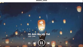 Nhạc Chill Ít thôi nhé không nhiều Ít Nhưng Dài Lâu lofi Anh Yêu Vội Thế 6