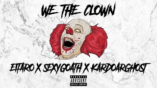 WE THE CLOWN - EITARO X SEXYGOATH X KARDO ARGHOST