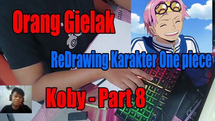 Orang Gielak ReDrawing Karakter One Piece Koby - Part 8