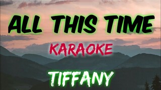 ALL THIS TIME - TIFFANY (KARAOKE VERSION)