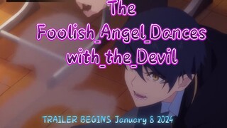 The_Foolish_Angel_Dances_with_the_Devil_-_Trailer Begins_on_Jan_8,_2024