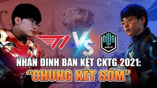 NHẬN ĐỊNH BÁN KẾT CKTG 2021: T1 vs DK "CHUNG KẾT SỚM" CỦA GIẢI ĐẤU | BLV HOÀNG SAMA