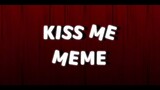 [meme/background] Kiss Me