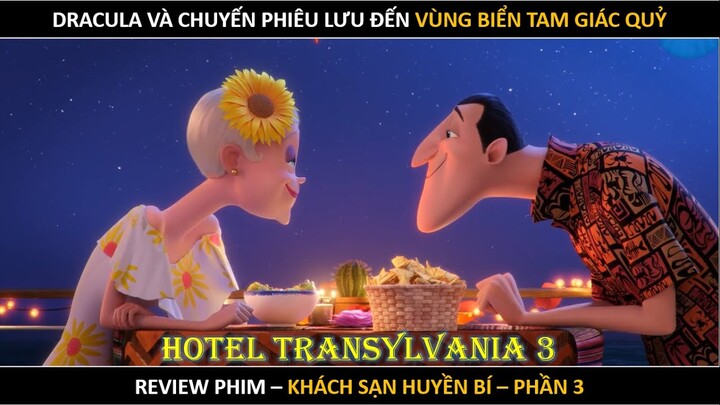 [Review phim] Khách Sạn Huyền Bí 3: Kỳ Nghỉ Ma Cà Rồng - Hotel Transylvania 3 | GenZ Movie