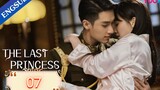 🇨🇳 The Last Princess (2023) | Episode 7 | Eng Sub | (步云衢 第07集)