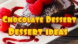 Desserts Ideas | chocolate dessert | chocolate lover