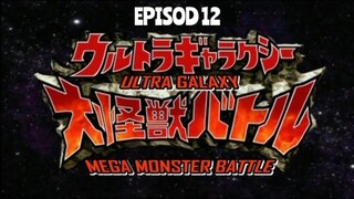 EP12 - ULTRA GALAXY MEGA MONSTER BATTLE