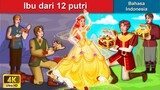 Ibu dari 12 putri 👸 Dongeng Bahasa Indonesia 🌜 WOA - Indonesian Fairy Tales