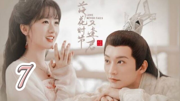 Love Never Fails ~ 7 🇨🇳 2025