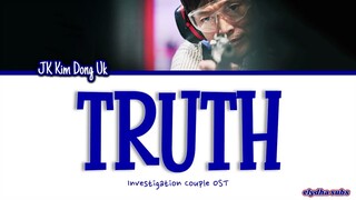 JK Kim Dong Uk - Truth [Investigation Couple OST] [Color_Coded_Han|Rom|Eng Lyrics]