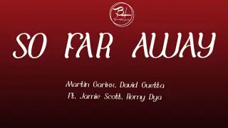 So Far Away - Martin Garixx, David Guetta | Ft. Romy Dya & Jamie Scott ( Lyrics )