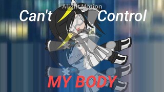 Can't control my body||Gacha EjenAli||Old Trend