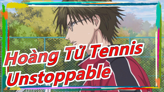 [Hoàng Tử Tennis] Unstoppable / Hoành tráng / Beat hoà âm / Mashup đa dạng nhân vật