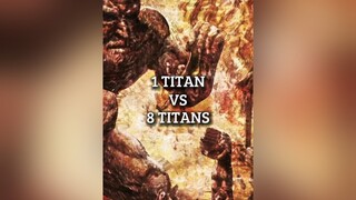 1 Titan Vs 8 Titans aot debate titan fyp fypシ edit viral aotedit AttackOnTitan anime animeedit trending foryou foryoupage weeb xyzbca