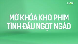 Mở Khoá Kho Phim Thanh Xuân Vườn Trường Trên VieON