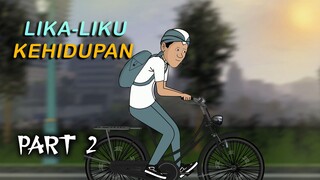 LIKA-LIKU KEHIDUPAN PART 2