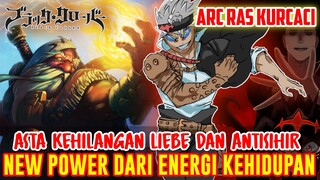 ASTA KEHILANGAN LIEBE & ANTISIHIR❗NEW POWER DARI ENERGI KEHIDUPAN❗ARC RAS KURCACI DIMULAI❗