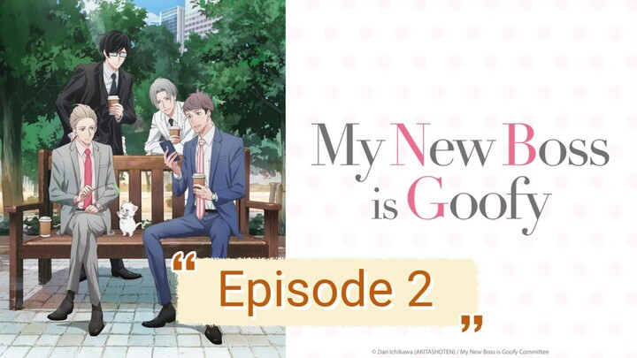 My New Boss Is Goofy Episode 2Atarashii Joushi wa Do Tennen Episod