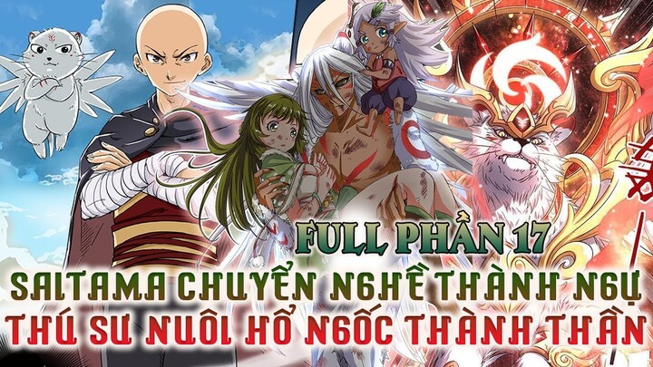 Saitama Chuyển Nghề Thành Ngự Linh Sư Nuôi Hổ Ngốc Thành Thần | Full Phần 17| Review Truyện Tranh