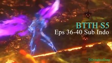 BTTH S5 Eps 36-40 Sub Indo