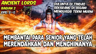 MENGUASAI TEKNI KUNO YANG TELAH PUNAH RATUSAN TAHUN YANG LALU - ANCIENT LORDS BAGIAN 2