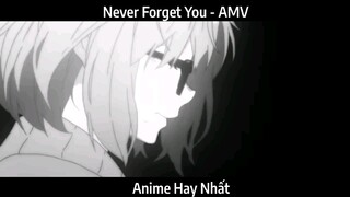 Never Forget You - AMV Hay Nhất