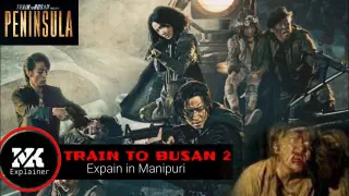 Train To Busan 2:PENINSULA(2020) || Full explain in manipuri ||Horror/Action || Nk Explainer