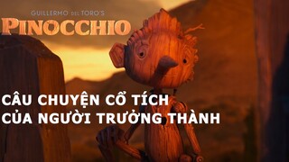 Pinocchio của Guillermo del Toro: Câu chuyện Cổ tích của người trưởng thành