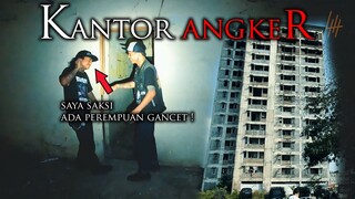 SAYA LIHAT ORANG GANCET DI KANTOR ANGKER INI !