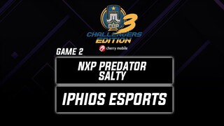 NXP Predator Salty vs Iphios Esports Game 2 Just ML Challengers Edition 3 (BO3) | Mobile Legends