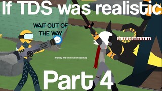 If TDS was realistic (Part 4) - Tower Defense Simulator