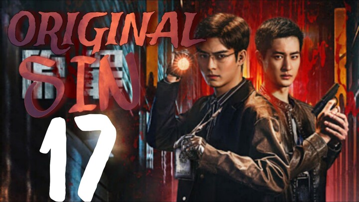 🇨🇳EPISODE 17 | Original Sin ♡ 2024