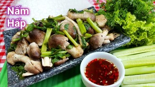 NẤM HẤP Thế Này Cuốn Bánh Tráng Rất Ngon | Bà Mẹ Quê