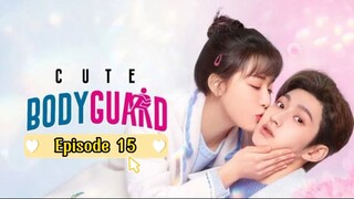 Ep 15 | Cute Bodyguard (English Sub)