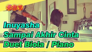 [Inuyasha] Sampai Akhir Cinta - Duet Biola / Piano