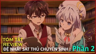 review phim : ĐỆ NHẤT SÁT THỦ CHUYỂN SINH  PHẦN 2 ||  TÓM TẮT ANIME HAY