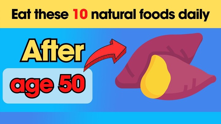 Include these 10 natural foods in your daily diet if you're over 50.