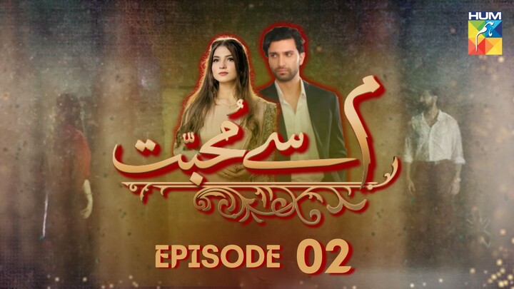 Meem Se Mohabbat | Episode 02 | Ahad Raza Mir - Dananeer Mobeen | Pakistani Drama | Hum TV