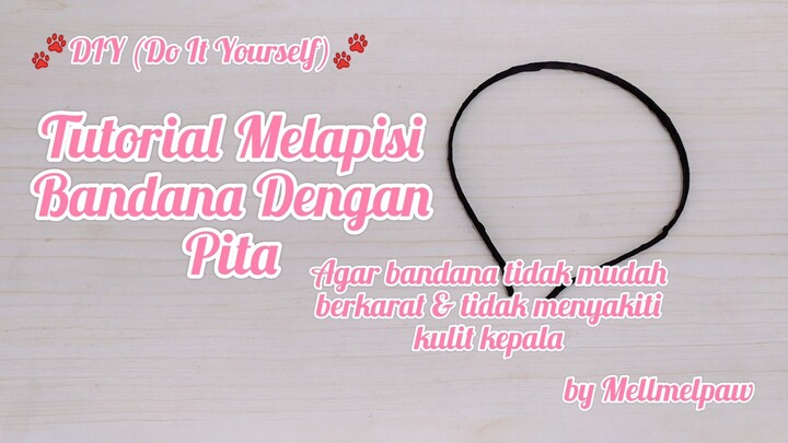 [DIY] Tutorial Melapisi Bandana Dengan Pita | by Mellmelpaw