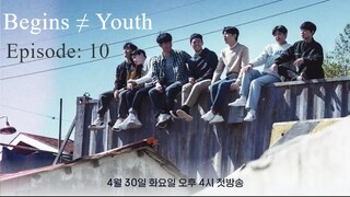 Begins Youth || Episode: 10|| English Subtitles